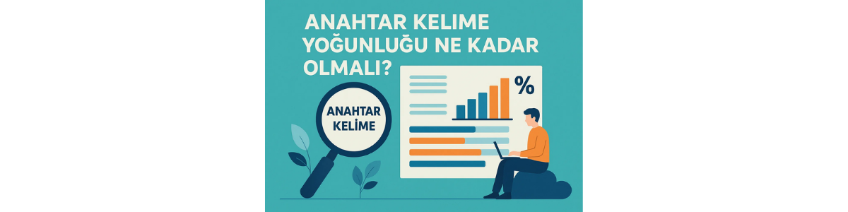 Anahtar Kelime Yoğunluğu Ne Kadar Olmalı