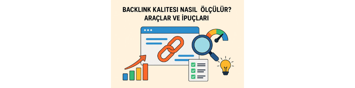Backlink Kalitesi Nasıl Ölçülür Araçlar ve İpuçları