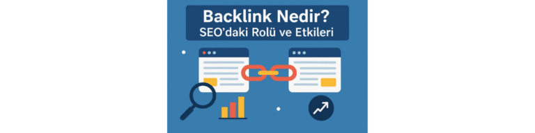 Backlink Nedir SEO’daki Rolü ve Etkileri