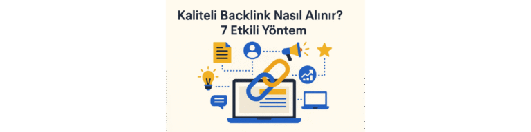 Kaliteli Backlink Nasıl Alınır? 7 Etkili Yöntem