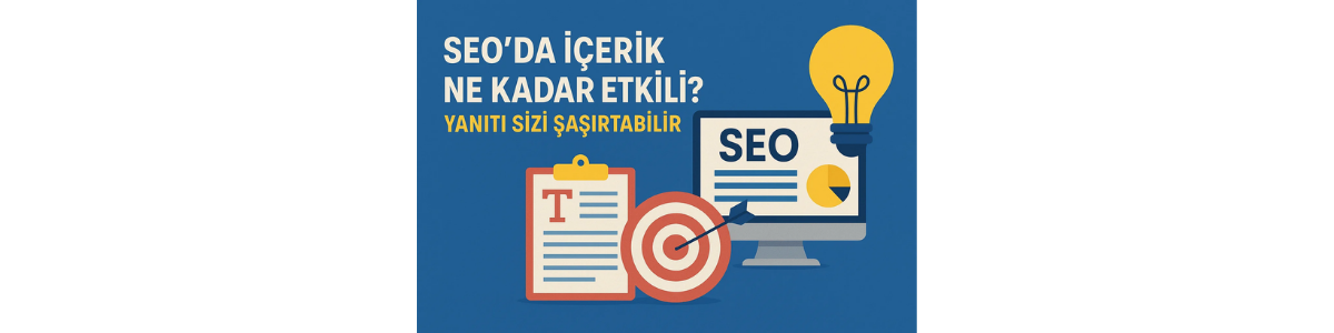 SEO’da İçerik Ne Kadar Etkili Yanıtı Sizi Şaşırtabilir