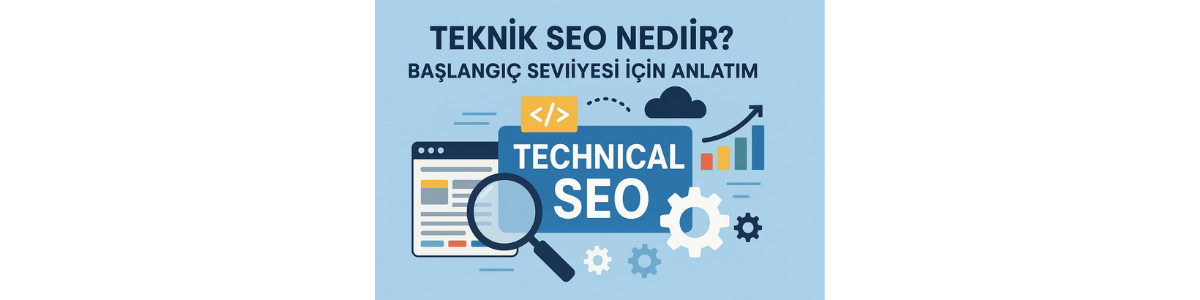Teknik SEO Nedir Başlangıç Seviyesi İçin Anlatım